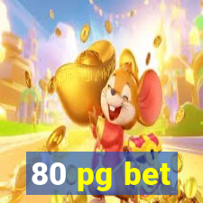 80 pg bet